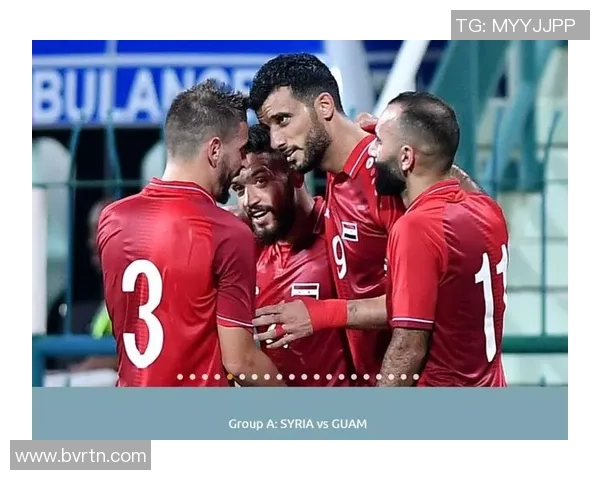 世界杯预选赛中国队迎战叙利亚队精彩直播全程回顾与分析